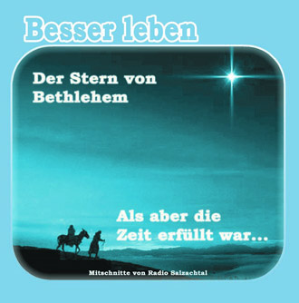 Weihnachten | Der Stern von Bethlehem - Als aber die Zeit erfüllt war...